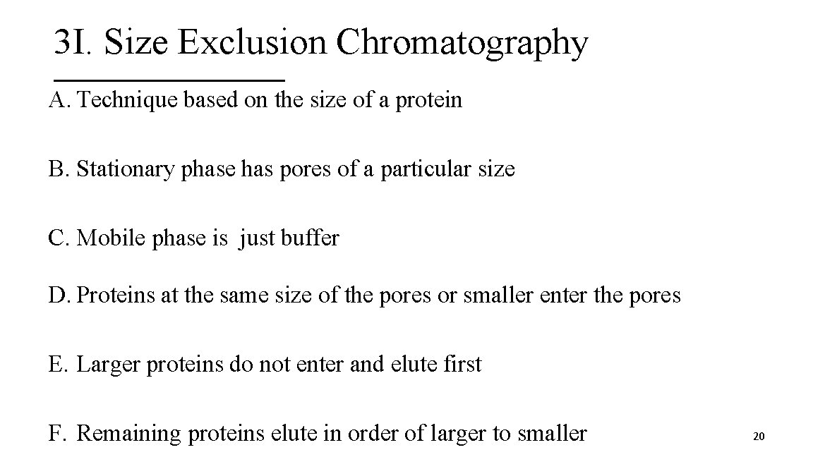 3 I. Size Exclusion Chromatography A. Technique based on the size of a protein