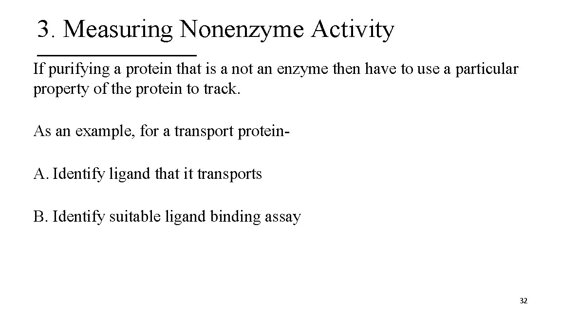 3. Measuring Nonenzyme Activity If purifying a protein that is a not an enzyme
