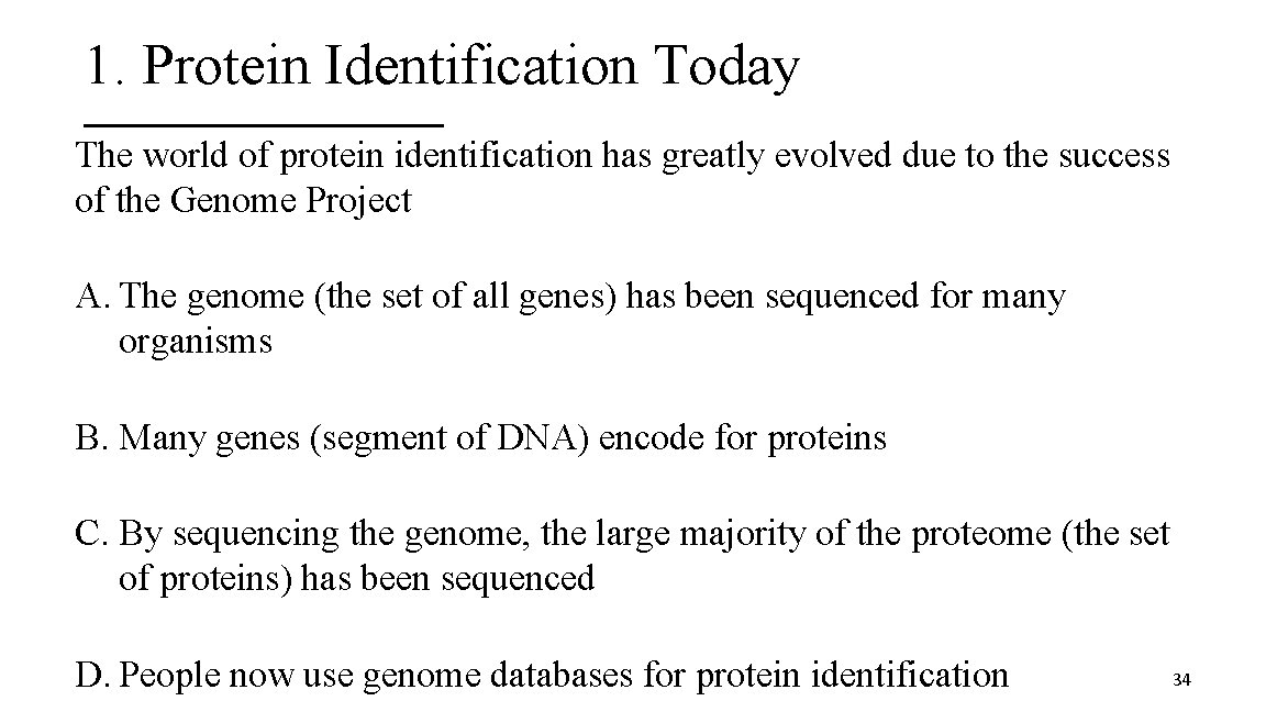 1. Protein Identification Today The world of protein identification has greatly evolved due to