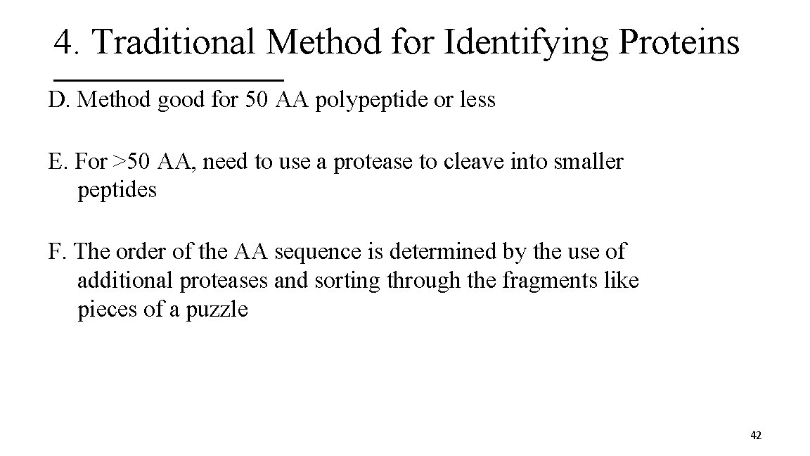 4. Traditional Method for Identifying Proteins D. Method good for 50 AA polypeptide or