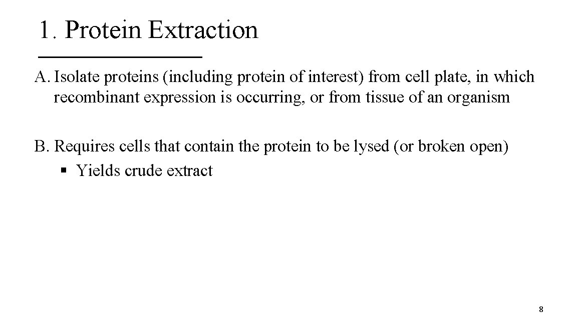 1. Protein Extraction A. Isolate proteins (including protein of interest) from cell plate, in