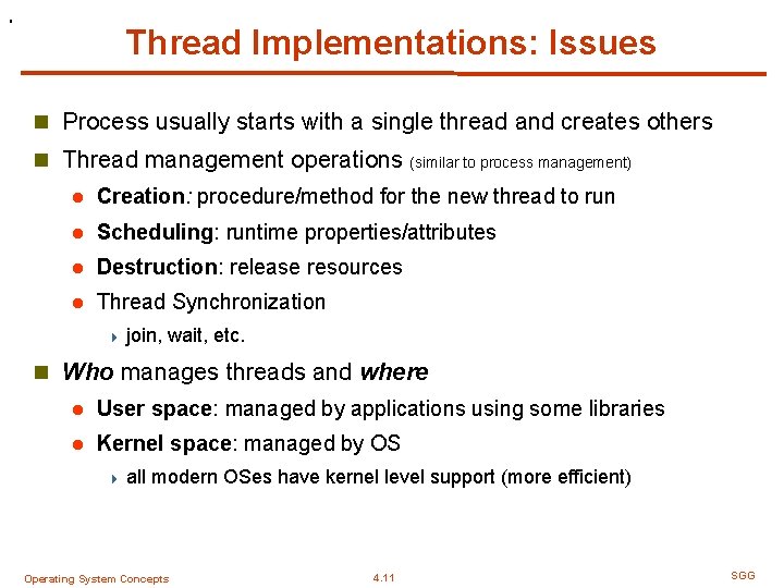 . Thread Implementations: Issues n Process usually starts with a single thread and creates