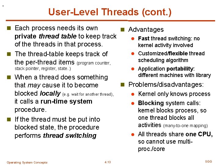 . User-Level Threads (cont. ) n Each process needs its own private thread table
