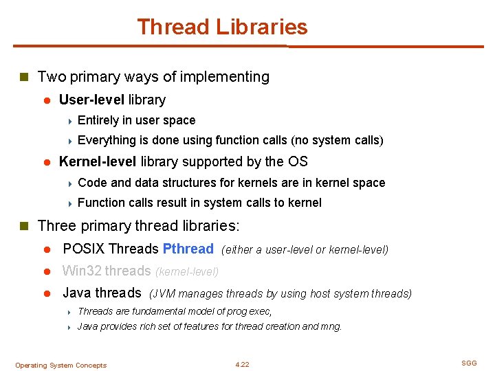 Thread Libraries n Two primary ways of implementing l User-level library 4 Entirely in