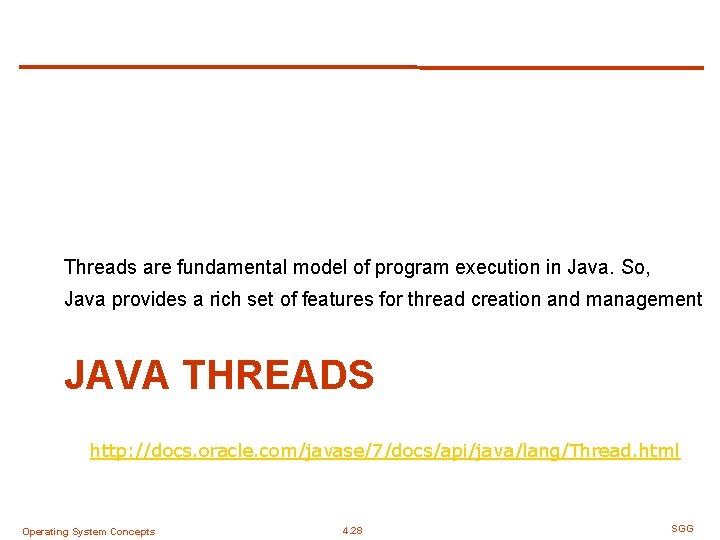 Threads are fundamental model of program execution in Java. So, Java provides a rich