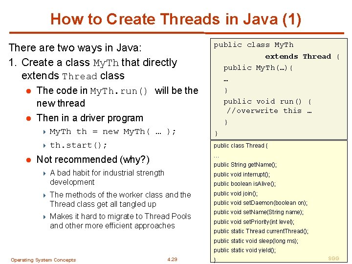 How to Create Threads in Java (1) There are two ways in Java: 1.