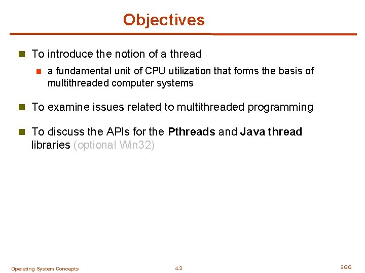 Objectives n To introduce the notion of a thread n a fundamental unit of