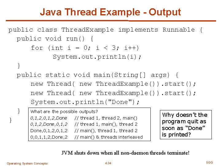 Java Thread Example - Output public class Thread. Example implements Runnable { public void