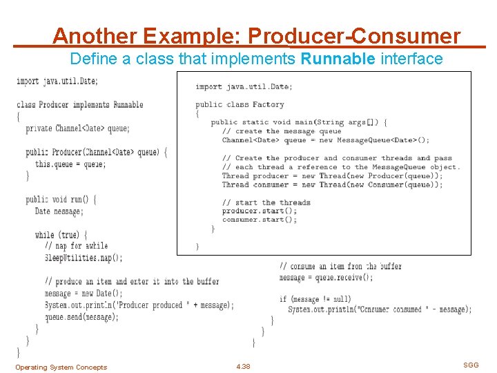 Another Example: Producer-Consumer Define a class that implements Runnable interface Operating System Concepts 4.