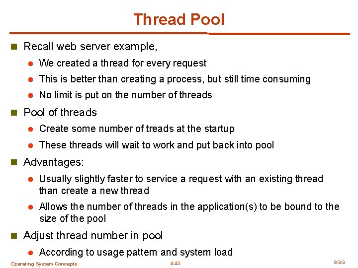 Thread Pool n Recall web server example, l We created a thread for every