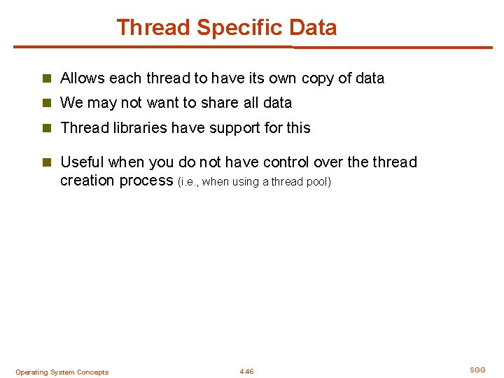 Thread Specific Data n Allows each thread to have its own copy of data