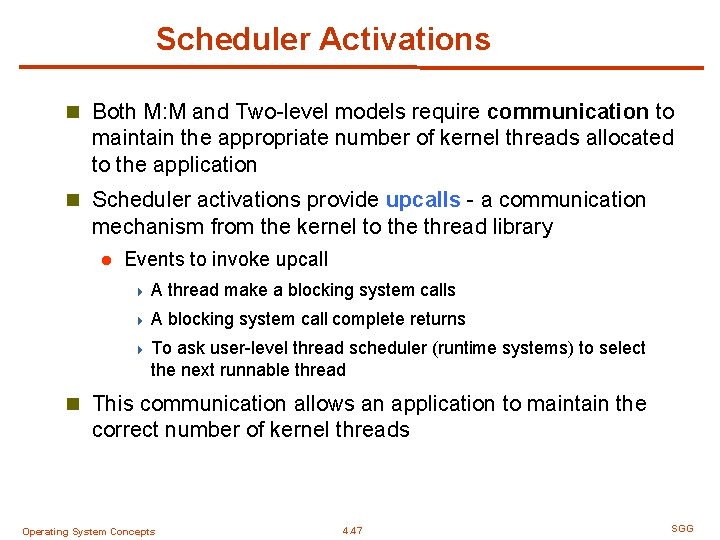 Scheduler Activations n Both M: M and Two-level models require communication to maintain the