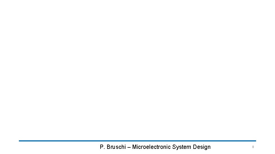 P. Bruschi – Microelectronic System Design 8 