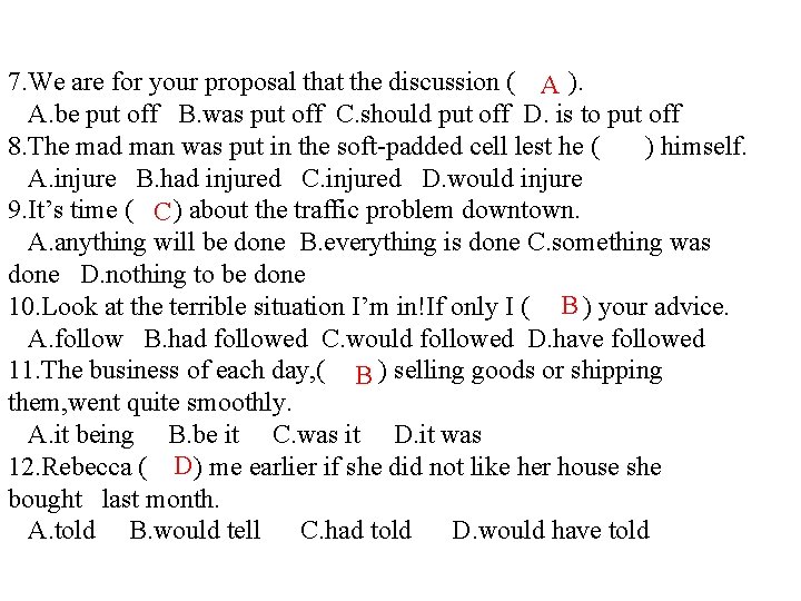 7. We are for your proposal that the discussion ( A ). A. be