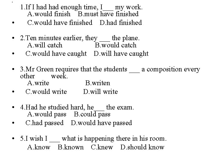  • 1. If I had enough time, I___ my work. A. would finish