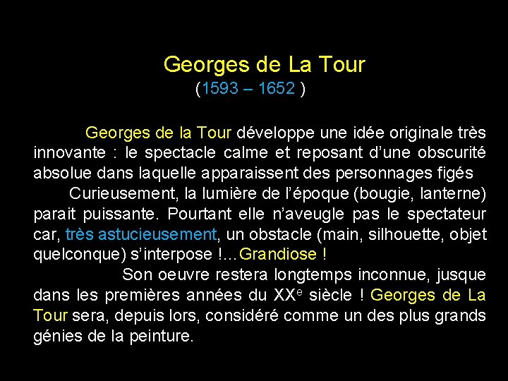 Georges de La Tour (1593 – 1652 ) Georges de la Tour développe une