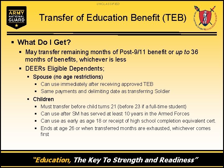 UNCLASSIFIED Transfer of Education Benefit (TEB) § What Do I Get? § May transfer