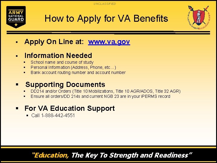 UNCLASSIFIED How to Apply for VA Benefits § Apply On Line at: www. va.