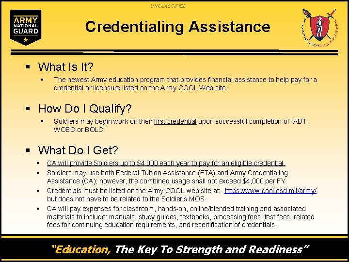 UNCLASSIFIED Credentialing Assistance § What Is It? § The newest Army education program that