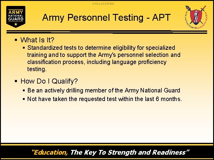 UNCLASSIFIED Army Personnel Testing - APT § What Is It? § Standardized tests to