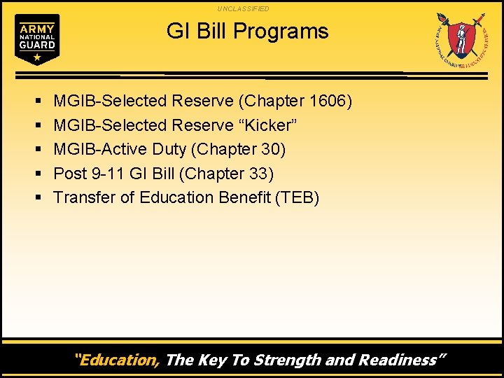 UNCLASSIFIED GI Bill Programs § § § MGIB-Selected Reserve (Chapter 1606) MGIB-Selected Reserve “Kicker”