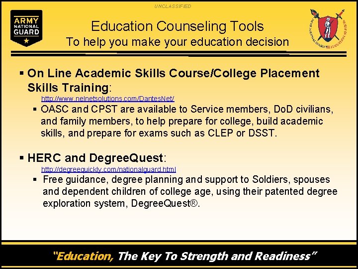 UNCLASSIFIED Education Counseling Tools To help you make your education decision § On Line