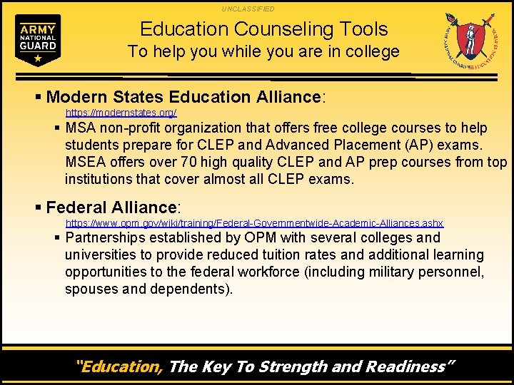UNCLASSIFIED Education Counseling Tools To help you while you are in college § Modern