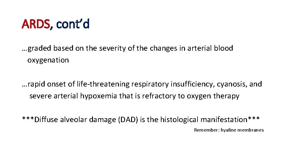ARDS, cont’d …graded based on the severity of the changes in arterial blood oxygenation