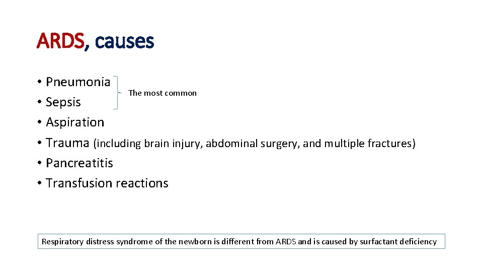 ARDS, causes • Pneumonia The most common • Sepsis • Aspiration • Trauma (including