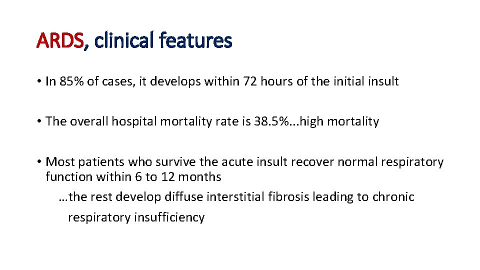 ARDS, clinical features • In 85% of cases, it develops within 72 hours of