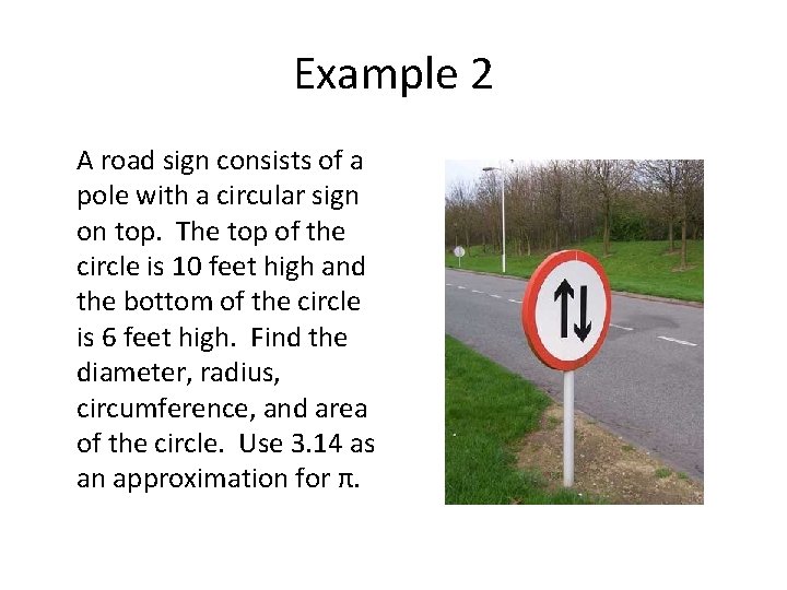 Example 2 A road sign consists of a pole with a circular sign on Example 2 A road sign consists of a pole with a circular sign on