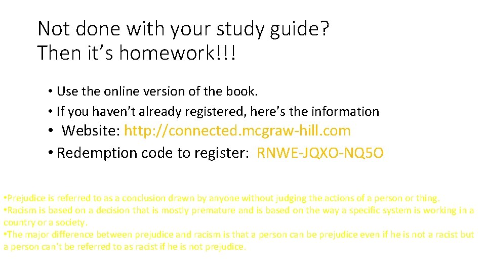 Not done with your study guide? Then it’s homework!!! • Use the online version