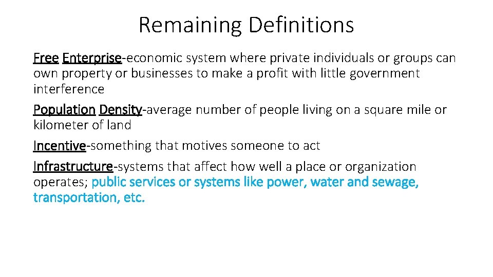 Remaining Definitions Free Enterprise-economic system where private individuals or groups can own property or