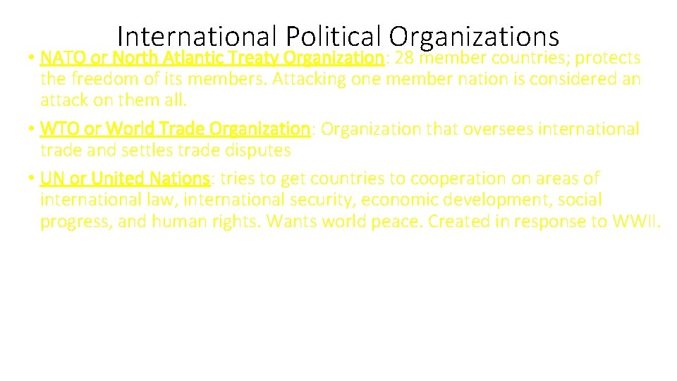 International Political Organizations • NATO or North Atlantic Treaty Organization: 28 member countries; protects