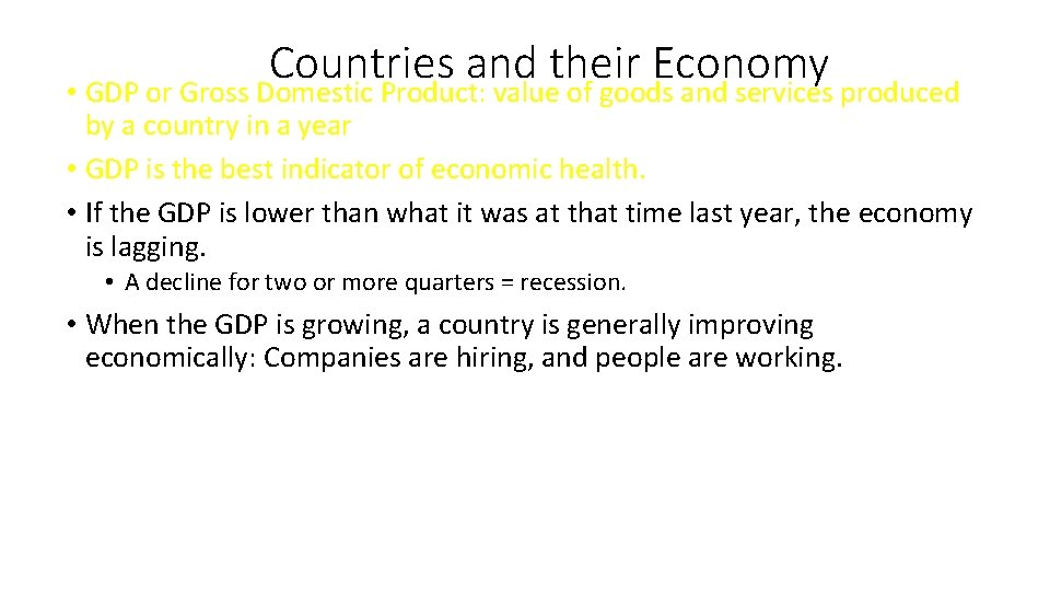 Countries and their Economy • GDP or Gross Domestic Product: value of goods and
