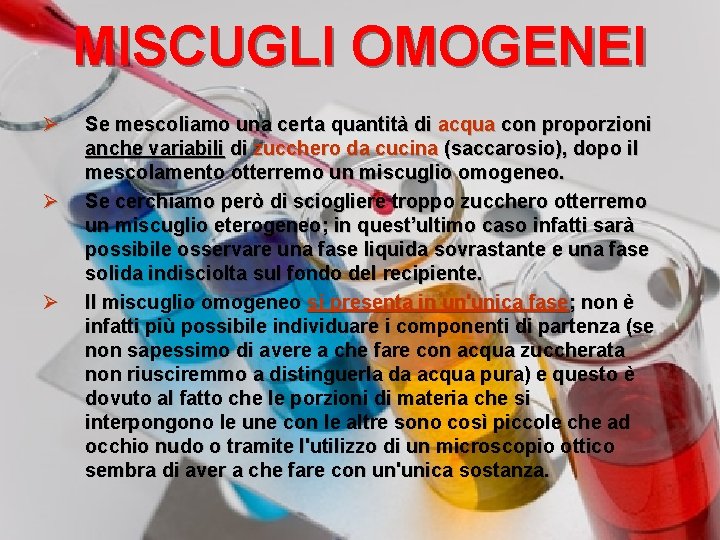 MISCUGLI OMOGENEI Ø Ø Ø Se mescoliamo una certa quantità di acqua con proporzioni