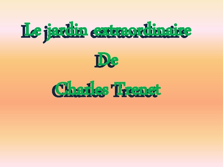Le jardin extraordinaire Le De De Charles Trenet