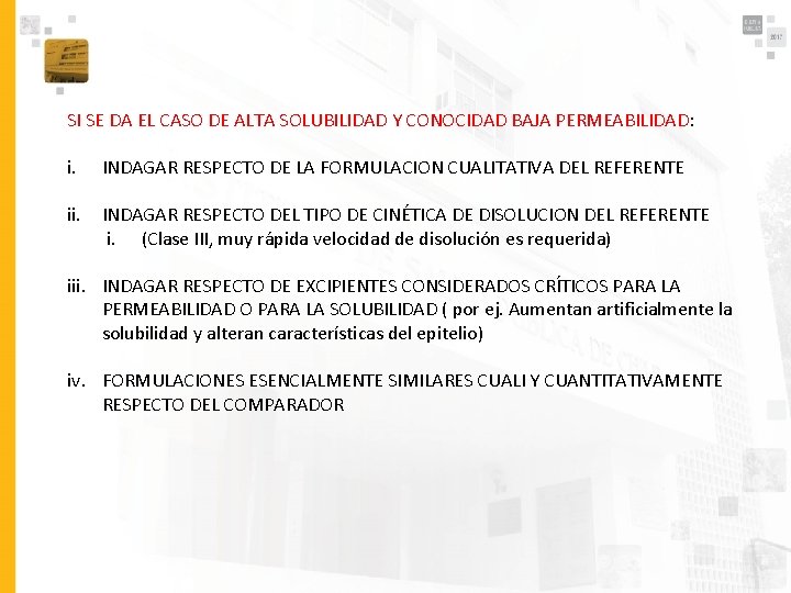 SI SE DA EL CASO DE ALTA SOLUBILIDAD Y CONOCIDAD BAJA PERMEABILIDAD: i. INDAGAR