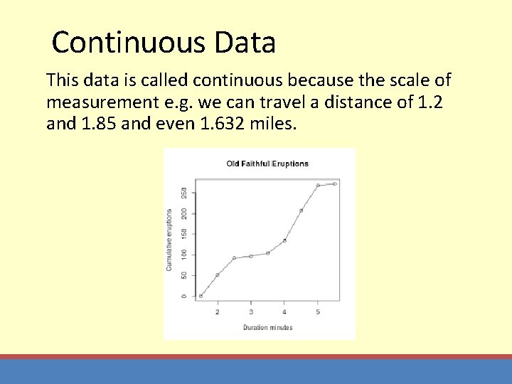 Continuous Data This data is called continuous because the scale of measurement e. g.