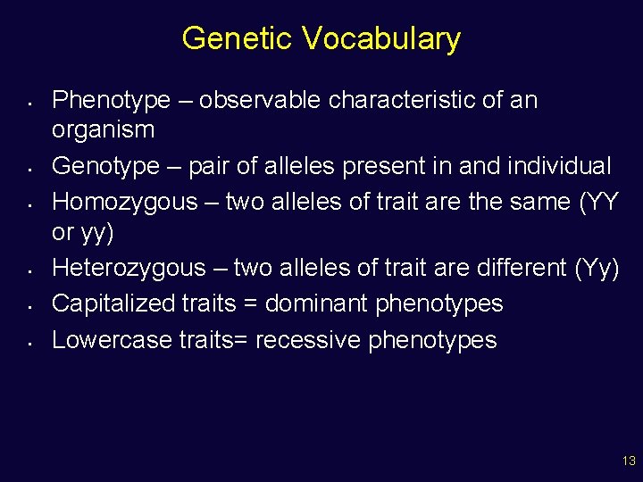 Genetic Vocabulary • • • Phenotype – observable characteristic of an organism Genotype –