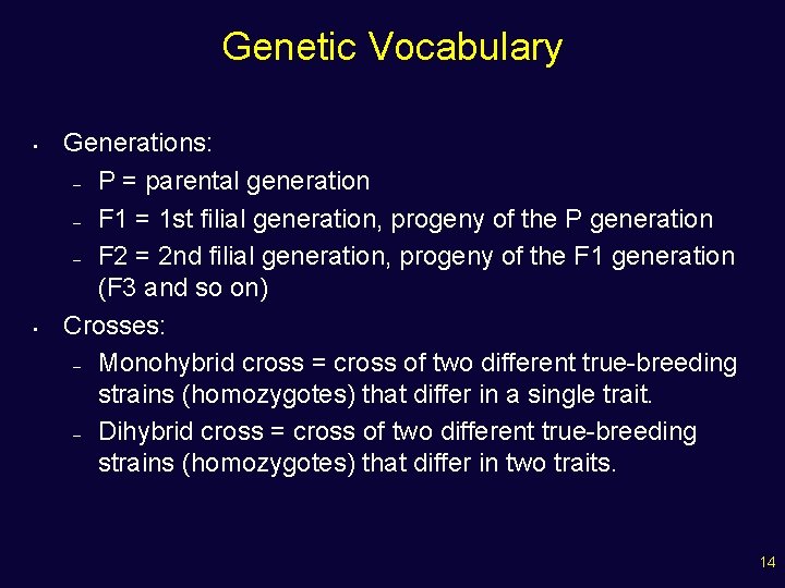 Genetic Vocabulary • • Generations: – P = parental generation – F 1 =