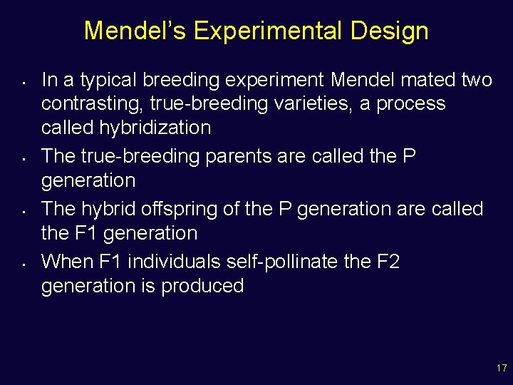Mendel’s Experimental Design • • In a typical breeding experiment Mendel mated two contrasting,