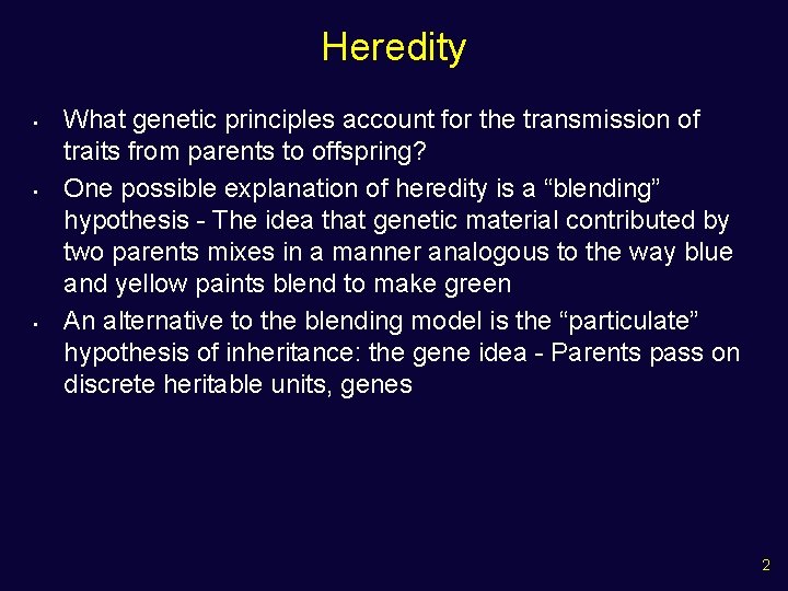 Heredity • • • What genetic principles account for the transmission of traits from