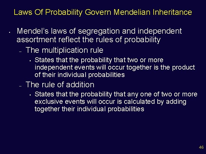 Laws Of Probability Govern Mendelian Inheritance • Mendel’s laws of segregation and independent assortment