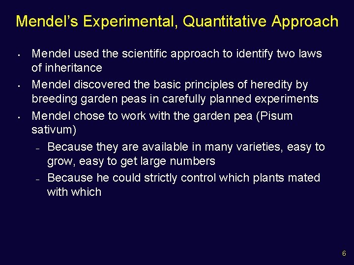 Mendel’s Experimental, Quantitative Approach • • • Mendel used the scientific approach to identify