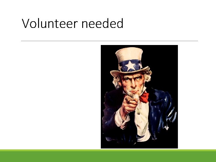 Volunteer needed 