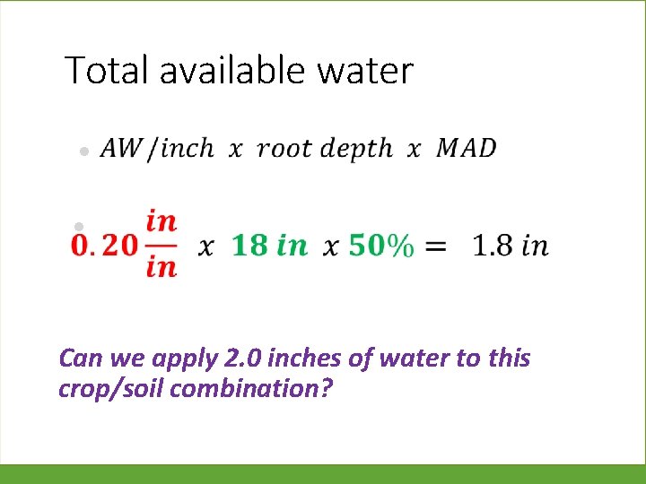 Total available water • • Can we apply 2. 0 inches of water to