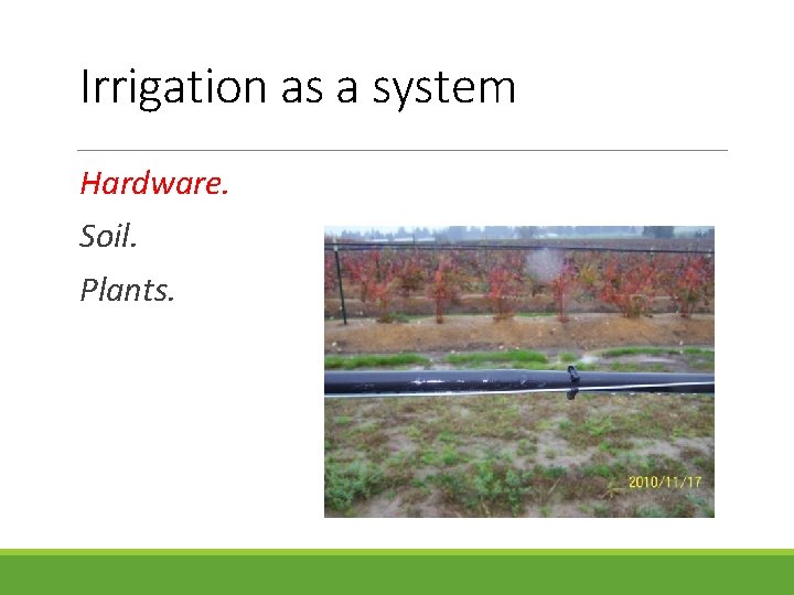 Irrigation as a system Hardware. Soil. Plants. 