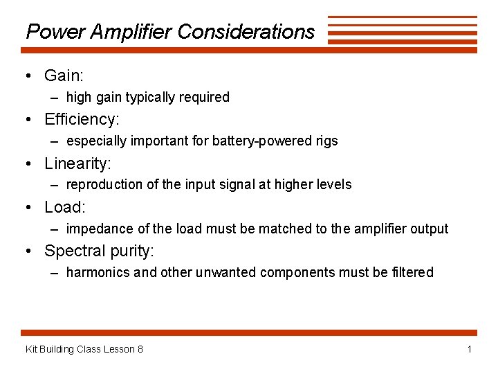 Power Amplifier Considerations • Gain: – high gain typically required • Efficiency: – especially