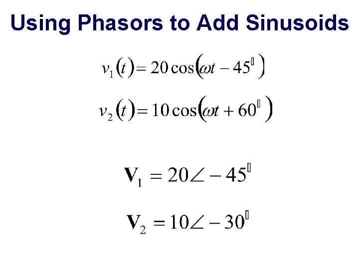 Using Phasors to Add Sinusoids 